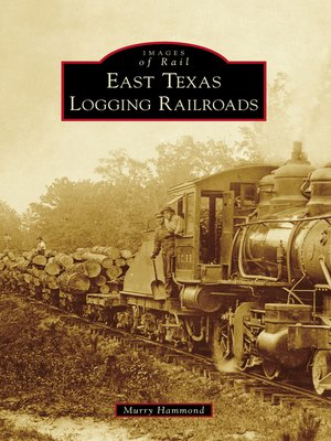 East Texas Logging Railroads - ebook